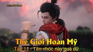 Thế Giới Hoàn Mỹ Tập 11 - Tên nhóc này quá dữ