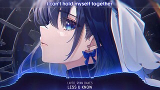 Nightcore - Less U Know - (Lyrics) |Nhạc Nightcore Lyrics hay và mới|