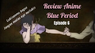 Review Anime Blue Period Eps 6 : Percayalah Lukisanmu Unik…