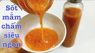 Bí quyết làm sốt mắm chấm siêu ngon, dùng chấm các loại thịt, hải sản, và rau củ | Tra My Cooking