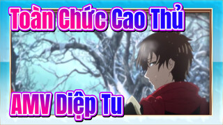 [Toàn Chức Cao Thủ/AMV] Diệp Tu: Sao? Sợ tôi lại thắng lần nữa?