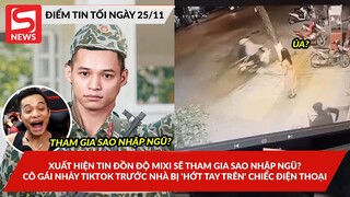 Thực hư tin đồn Độ Mixi sẽ tham gia Sao Nhập Ngũ?; Cô gái nhảy Tiktok trước nhà bị "nhảy" điện thoại