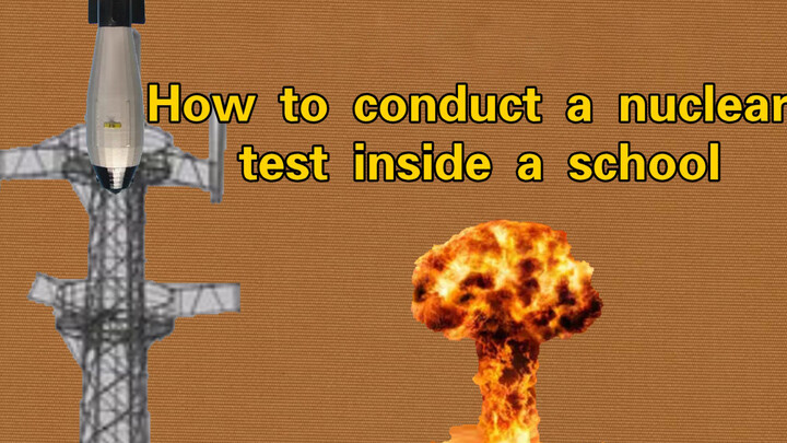 [Hài hước] Vài lời khuyên khi thử nghiệm hạt nhân trong trường