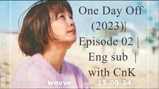 One Day Off (2023)| Episode 04 |Eng sub |with CnK