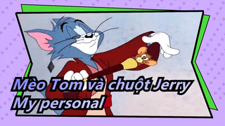 [Mèo Tom và chuột Jerry]My personal