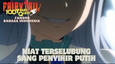 [ FANDUB INDO ] FAIRY TAIL 100 YEARS QUEST - NIAT TERSELUBUNG SANG PENYIHIR PUTIH