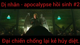 Đại chiến chống lại kẻ hủy diệt. Dị nhân - Apocalypse hồi sinh phần 2