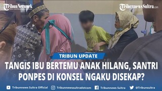 Tangis Ibu Pecah Bertemu Anak Hilang, Santri Ponpes di Konawe Selatan Sultra Ngaku Disekap 5 Bulan