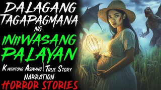 DALAGANG TAGAPAGMANA NG INIIWASANG PALAYAN _ Aswang True Story