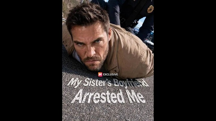 My Sister’s Boyfriend Arrested Me Full