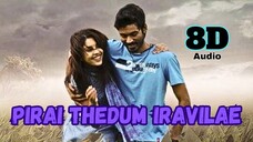 Pirai Thedum Iravilae Tamil 8D Audio Song| Mayakkam Enna | G.V. Prakash | Dhanush, Richa