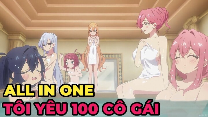 ALL IN ONE | Tôi Yêu Cùng Lúc 100 Cô Gái | Review Anime Hay | Tóm Tắt Anime Hay
