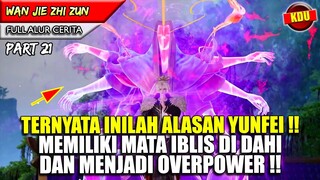 YUNFEI MEMILIKI GARIS KETURUNAN TERLARANG ?!  - WAN JIE ZHI ZUN PART 21