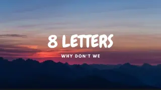 8 Letters - Why Don't We (Lyrics)