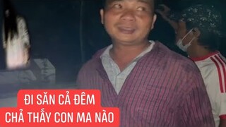 Anh em đi săn cả đêm chả gặp con mồi nào mà gặp toàn ốc ma và kể chuyện ma