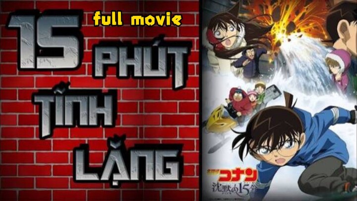 detective Conan movie 15:15 phút tĩnh lặng FULL MOVIE [lồng tiếng]