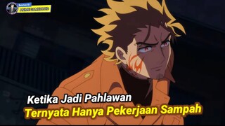 Ketika Jadi Pahlawan Hanyalah Pekerjaan yang Dilakukan oleh Sampah!?
