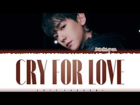 BAEKHYUN – 'CRY FOR LOVE' Lyrics [Color Coded_Han_Rom_Eng]