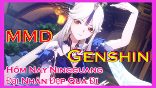 [Genshin, MMD] Hôm Nay Ningguang Đại Nhân Đẹp Quá Đi