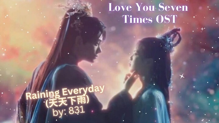 Raining Everyday (天天下雨) by: 831 - Love You Seven Times OST