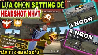 Free Fire | Lựa Chọn SETTING Dễ HeadShot Nhất Dành Cho 2 Ngón 3 Ngón 4 Ngón Dóng Các Pro Player