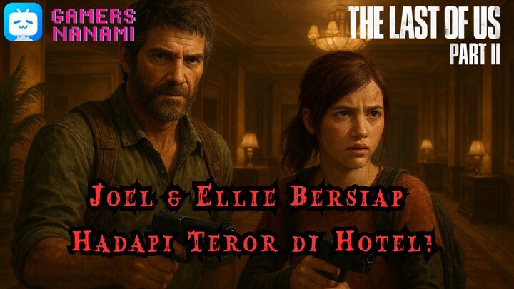 Joel & Ellie Siap Tempur di Hotel Terbengkalai 🔥