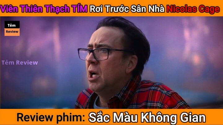 Review phim Nicolas Cage Viên Thiên Thạch Tím làm Cây Trồng Tươi Tốt  || Tóm tắt phim || Tẻm review