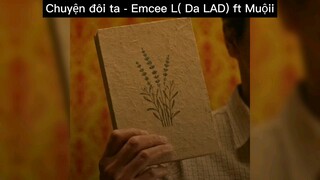 Chuyện đôi ta - Emcee L (Da LAD) ft Muộii #showbiz