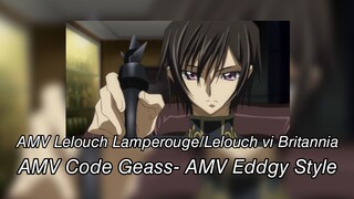 AMV Lelouch Lamperouge/Lelouch Vi Britannia-AMV Code Geass-AMV Eddgy Style