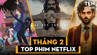 Top 10 Phim NETFLIX Đáng Chú Ý Ra Mắt Tháng 2 | TEN TICKERS