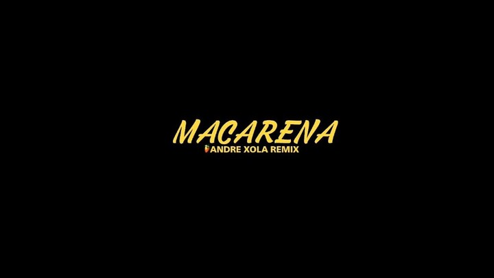 MACARENA - ANDRE XOLA REMIX || OFFICIAL MV