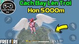 [Garena Free Fire] Hướng Dẫn Cách Bay Lên Trời Hơn 5000m | Lưu Trung TV