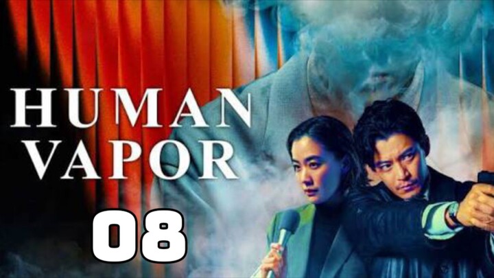 Human Vapor : Episode 8 FINALE Tagalog