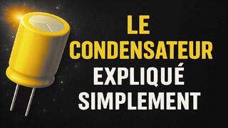 Le condensateur : principe de fonctionnement expliqué simplement ?