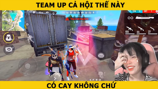 TEAM UP CẢ HỘI THẾ NÀY - CÓ CAY KHÔNG CHỨ!!!