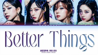 [Reposting correction] AESPA Better Things Lyrics (Color Coded Lyrics)