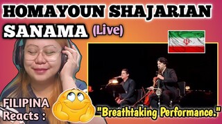 HOMAYOUN SHAJARIAN - SANAMA (LIVE) || FILIPINA FIRST TIME to REACT
