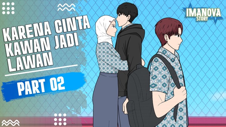 #KontesKreator2025 KARENA CINTA KAWAN JADI LAWAN PART 2 -Drama Animasi