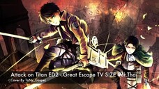 Attack on Titan Ending 2 (ผ่าพิภพไททัน) - Great Escape (ภาษาไทย) | ToNy_GospeL