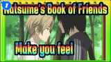 Natsume's Book of Friends|【Epic】Make you feel BRE@TH//LESS_1