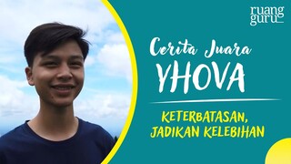 Keterbatasan, Jadikan Kelebihan | Cerita Juara Yhova