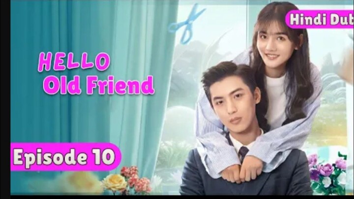 HELLO OLD FRIEND - EP 10 【Hindi Dubbed】Love Hate Relationship 💞 Chinese Drama in Hindi Dubbed