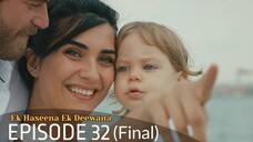 Ek Haseena Ek Deewana Last Episode 32 #Urdu Dubbed #Turkish Drama