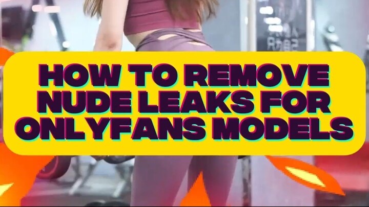 How to Remove Nude leaks for OnlyFans Models? https://axg.house