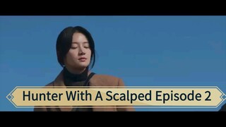 Hunter With A Scalped Episode 2