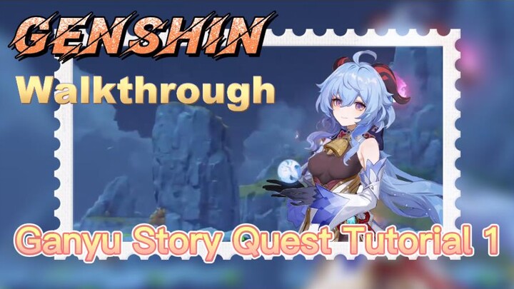 [Genshin  Walkthrough]  Ganyu Story Quest Tutorial 1