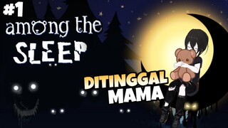 MAMA GYOTA MENGHILANG?! KOK BISA?! - Among The Sleep #1 ~ Suasananya Mencekam!