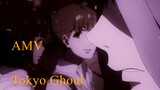 AMV Tokyo Ghoul