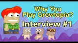 Why you play growtopia? | Interview #1