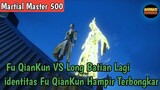 Martial Master 500 ‼️Fu QianKun Bertarung Lagi dgn Long Batian.identitas Fu QianKun Hampir Terbongkr